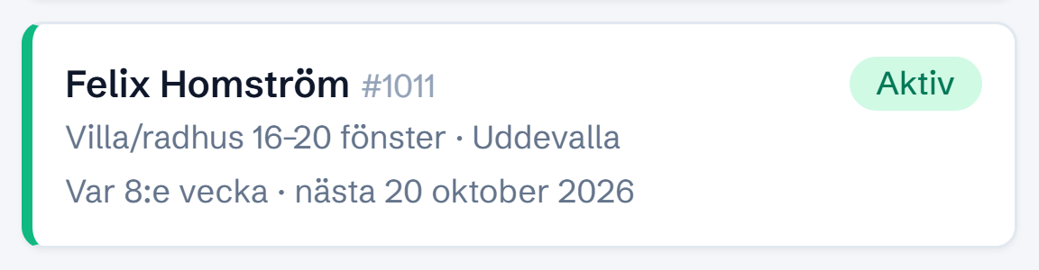 Återkommande upplägg i mobilen: Felix Homström #1011, Villa/radhus 16–20 fönster · Uddevalla, var 8:e vecka, Aktiv